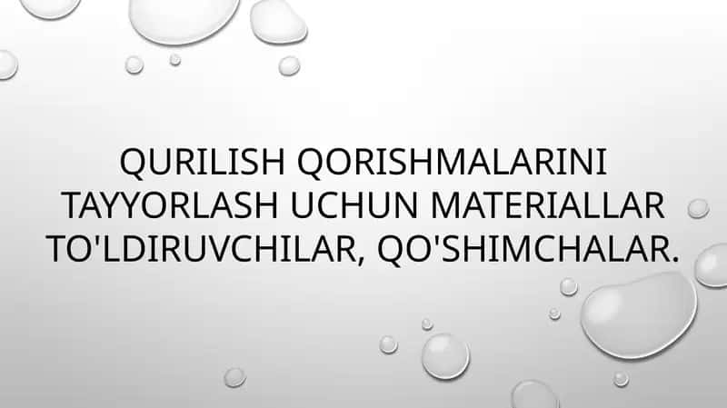 Qurilish qorishmalarini tayyorlash uchun materiallar to'ldiruvchilar, qo'shimchalar.