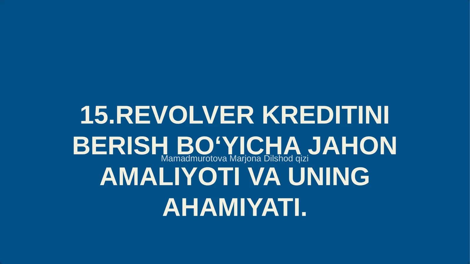 REVOLVER KREDITINI BERISH BO‘YICHA JAHON AMALIYOTI VA UNING AHAMIYATI