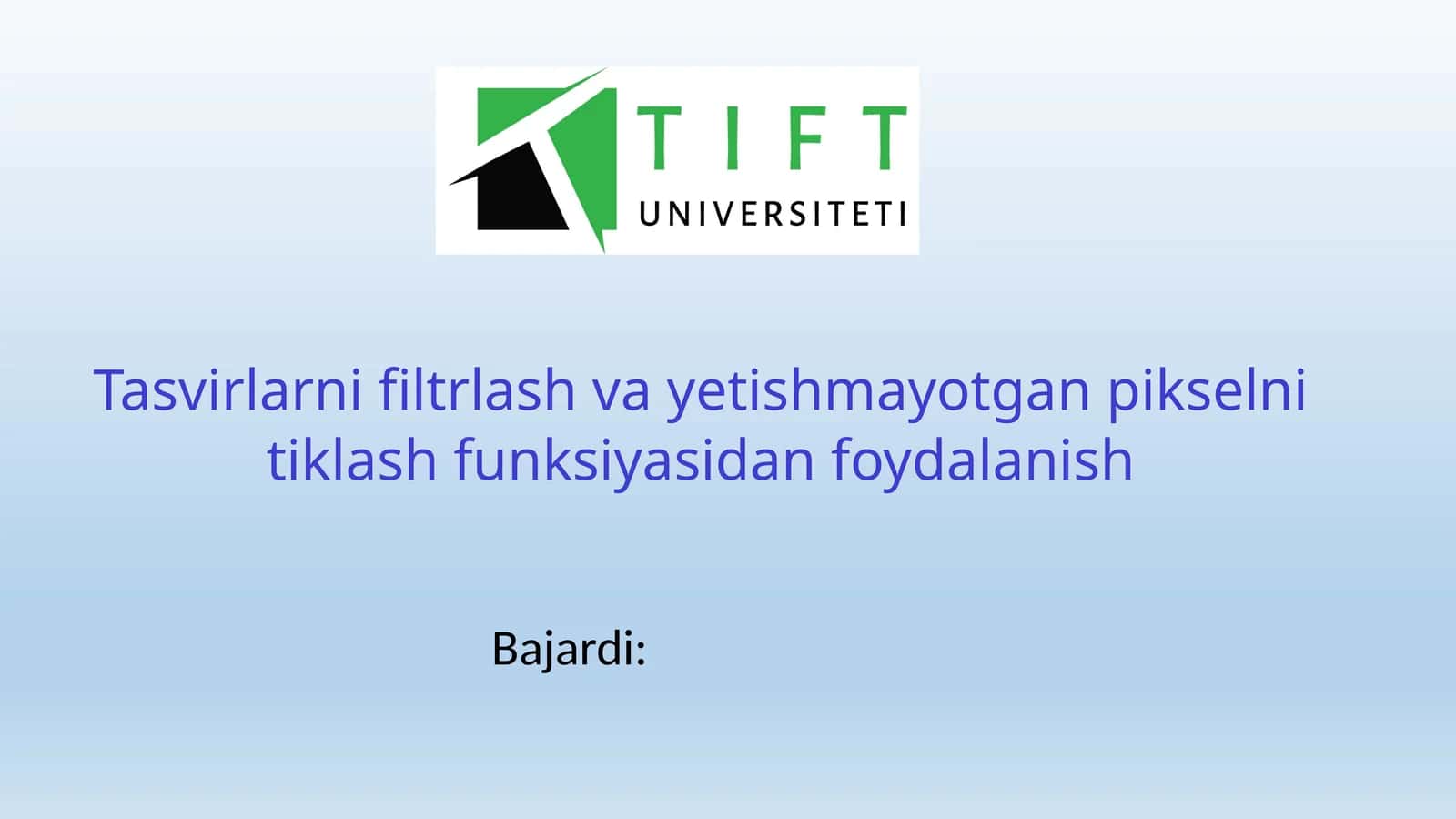 Tasvirlarni filtrlash va yetishmayotgan pikselni tiklash