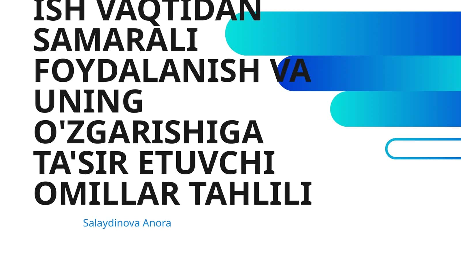 ISH VAQTIDAN SAMARALI FOYDALANISH VA UNING O'ZGARISHIGA TA'SIR ETUVCHI OMILLAR TAHLILI