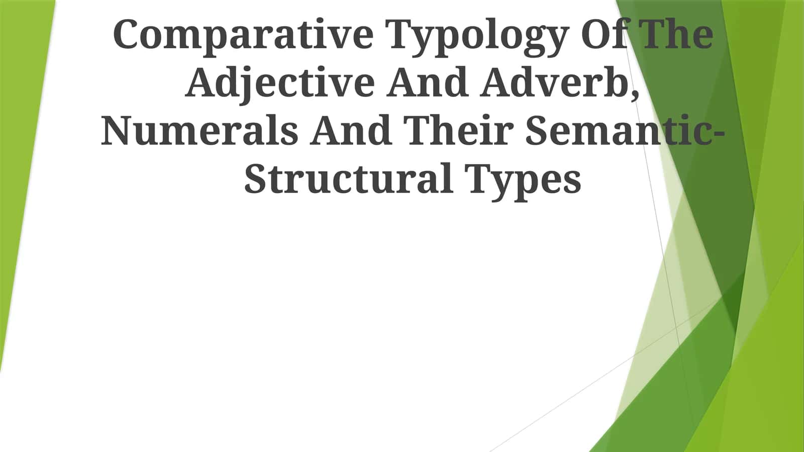 Comparative Typology Of The Adjective And Adverb, Numerals And Their Semantic-Structural Types