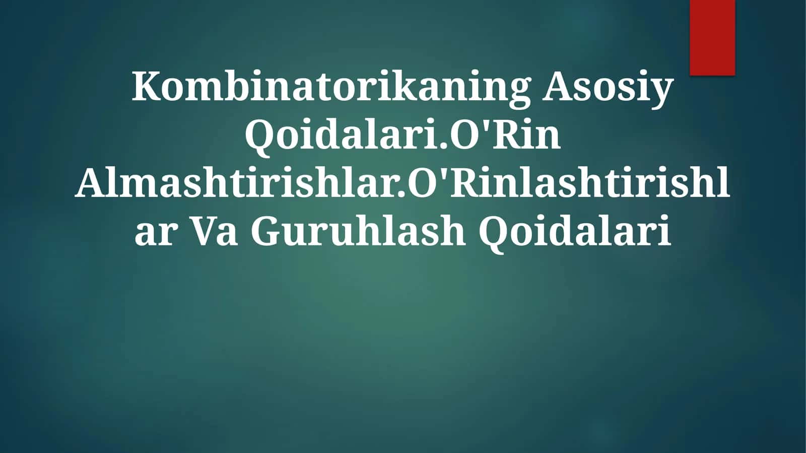 Kombinatorikaning Asosiy Qoidalari.O'Rin Almashtirishlar.O'Rinlashtirishlar Va Guruhlash Qoidalari