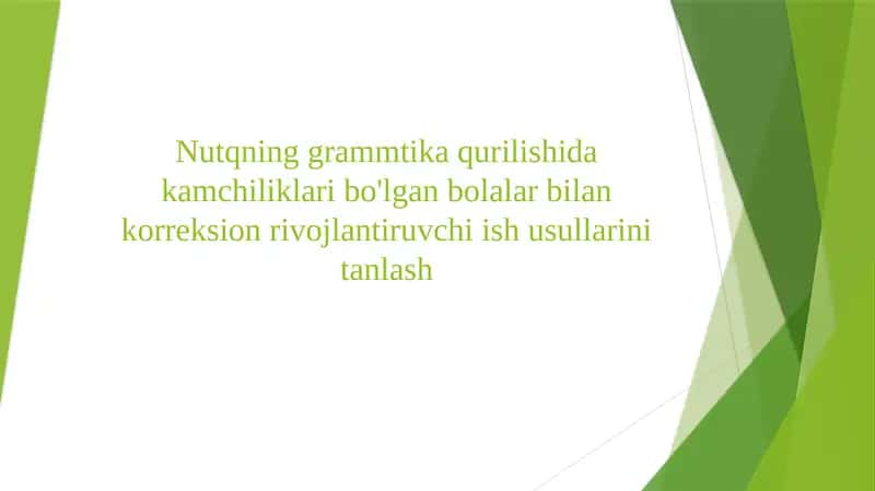 Nutqning grammtika qurilishida kamchiliklari bo'lgan bolalar bilan korreksion rivojlantiruvchi ish usullarini tanlash