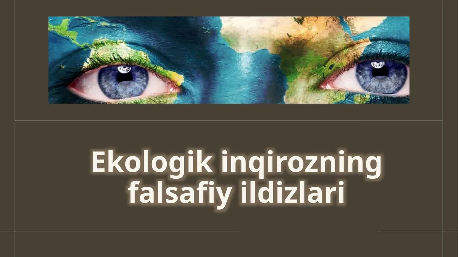 Ekologik inqirozning falsafiy yildizlari