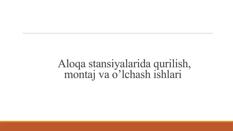Aloqa stansiyalarida qurilish, montaj va o’lchash ishlari