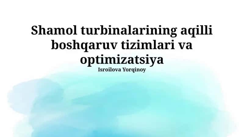 Shamol turbinalarining aqilli boshqaruv tizimlari va optimizatsiya