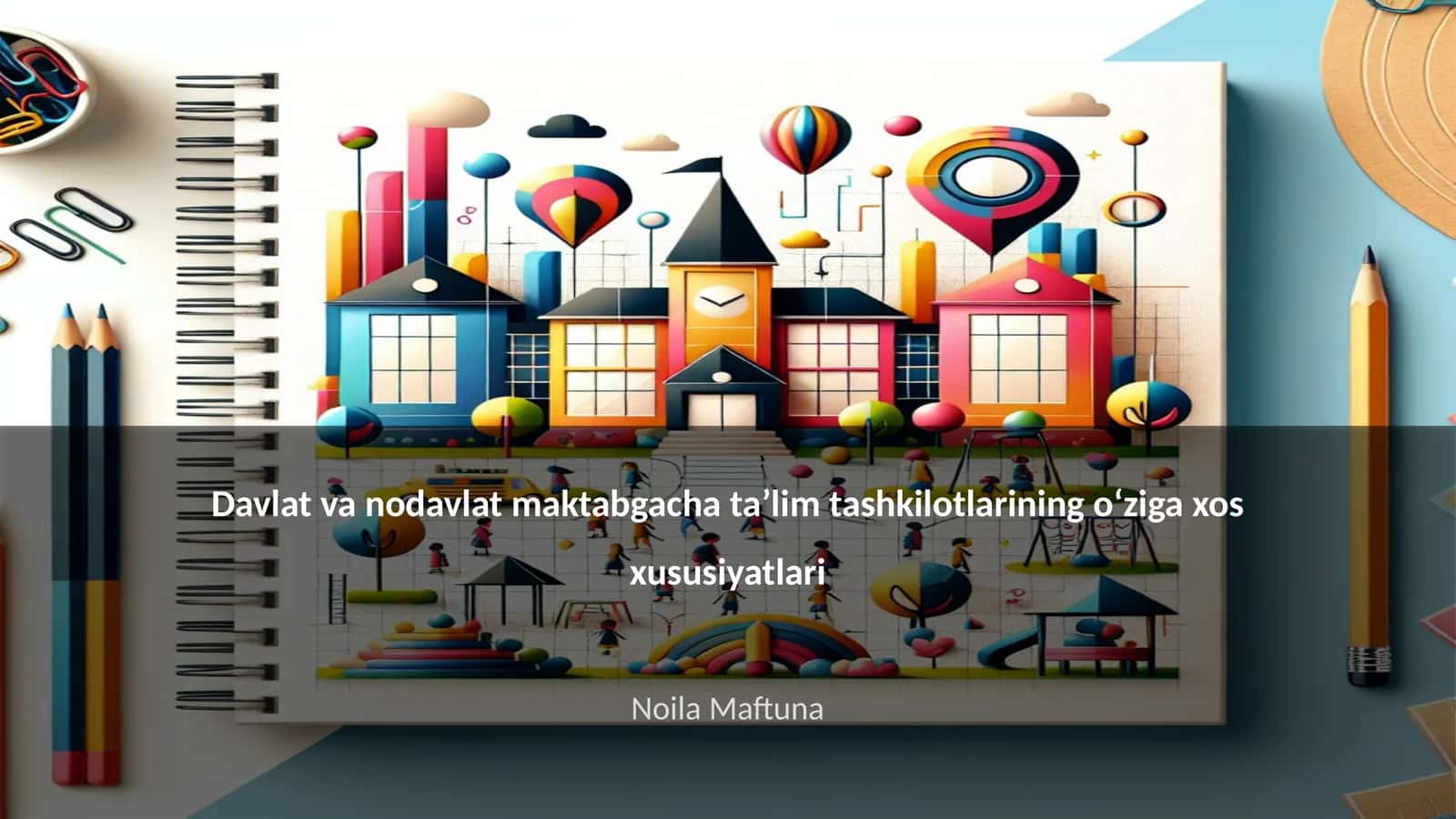 Davlat va nodavlat maktabgacha taʼlim tashkilotlarining oʻziga xos xususiyatlari