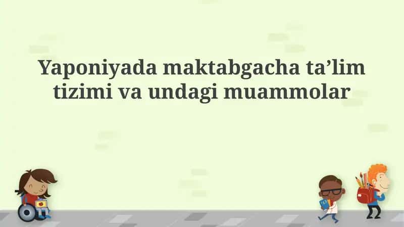 Yaponiyada maktabgacha taʼlim tizimi va undagi muammolar