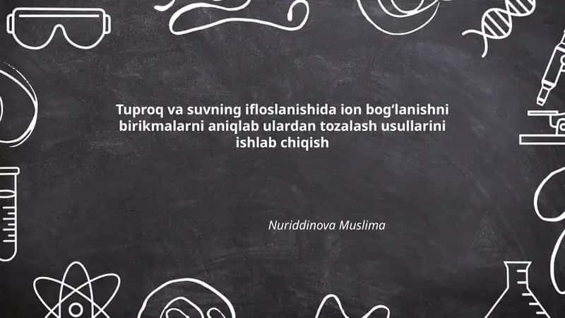 Tuproq va suvning ifloslanishida ion bogʻlanishni birikmalarni aniqlash