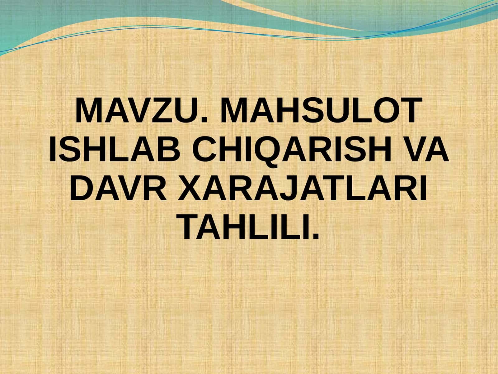 MAHSULOT ISHLAB CHIQARISH VA DAVR XARAJATLARI TAHLILI