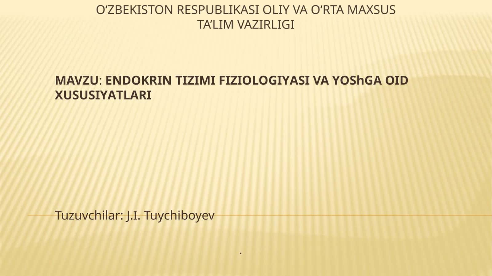 ENDOKRIN TIZIMI FIZIOLOGIYASI VA YOSHGA OID XUSUSIYATLARI