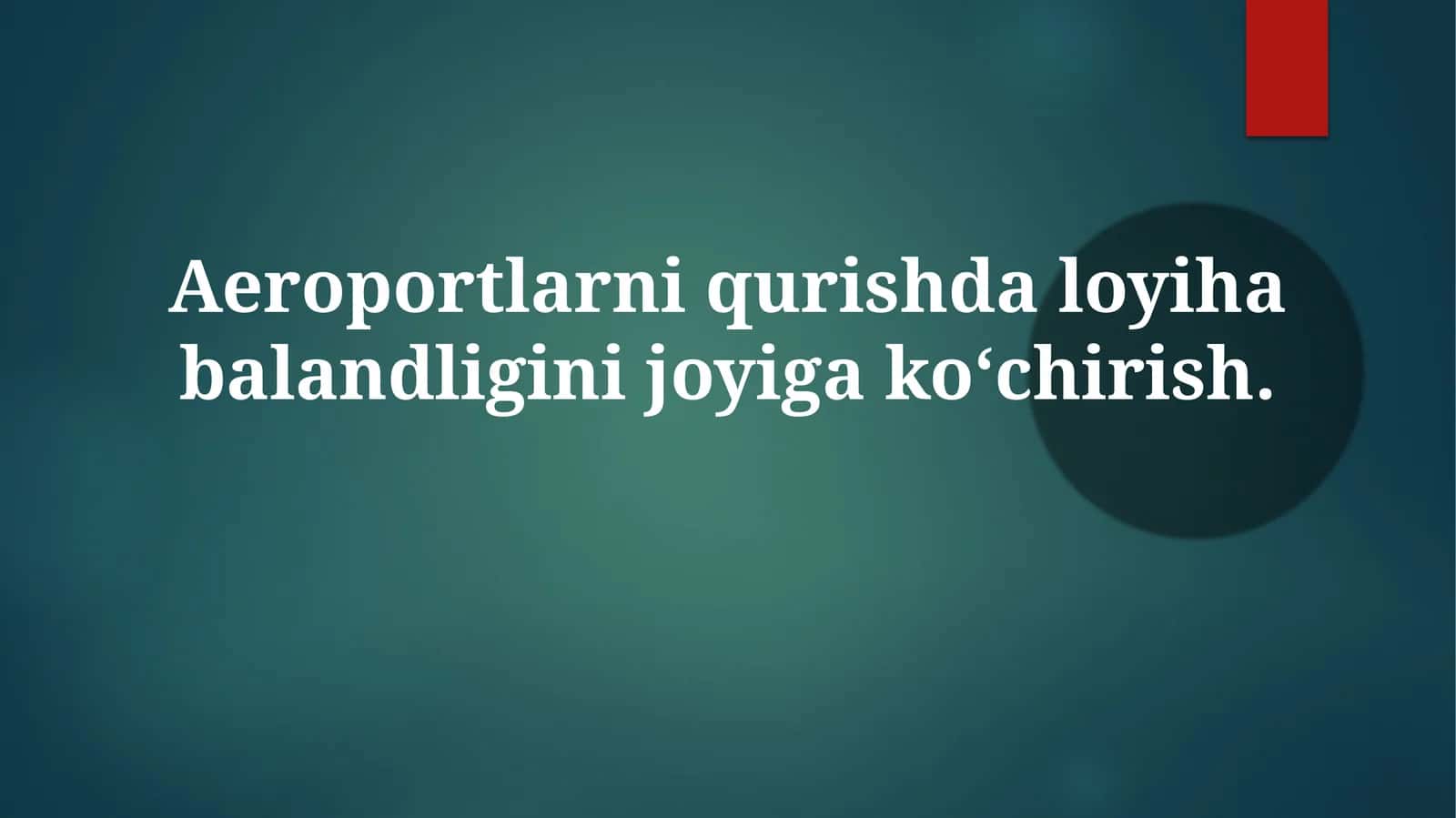 Aeroportlarni qurishdagi loyihabalandligini joyiga koʻchirish