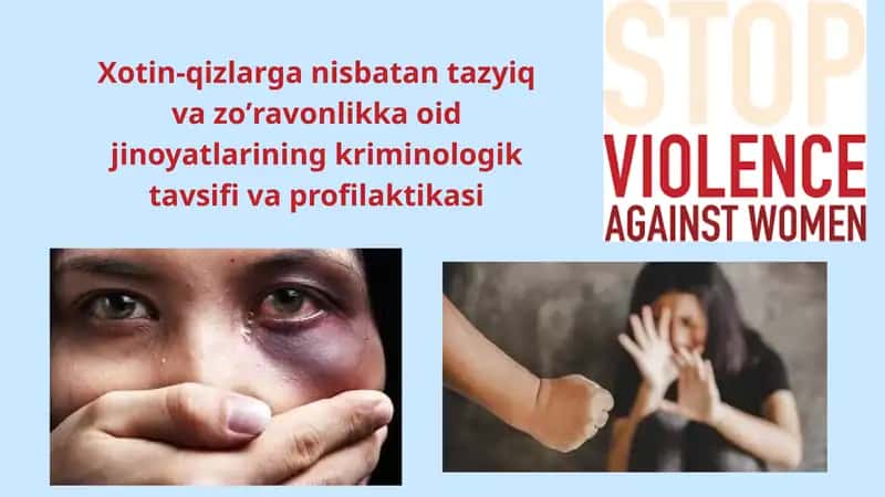 Xotin-qizlarga nisbatan tazyiq va zoʼravonlikka oid jinoyatlarining kriminologik tavsifi va profilaktikasi