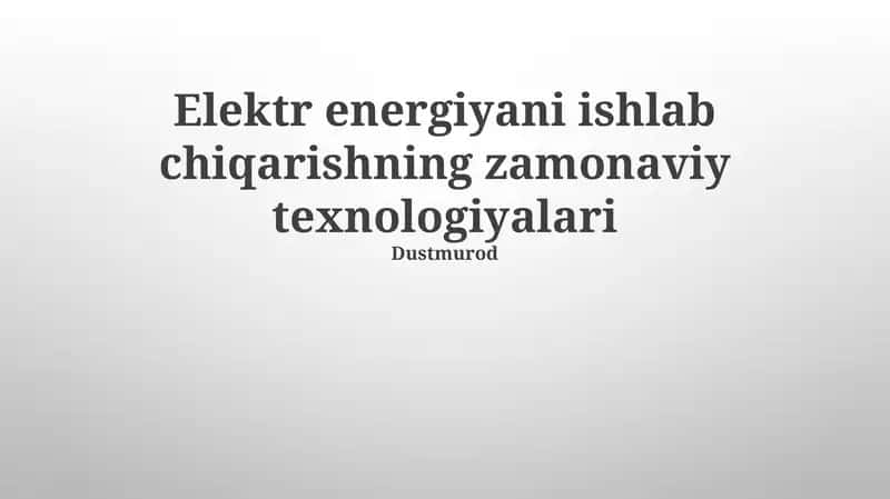 Zamonaviy energiya ishlab chiqarishning texnologiyalari