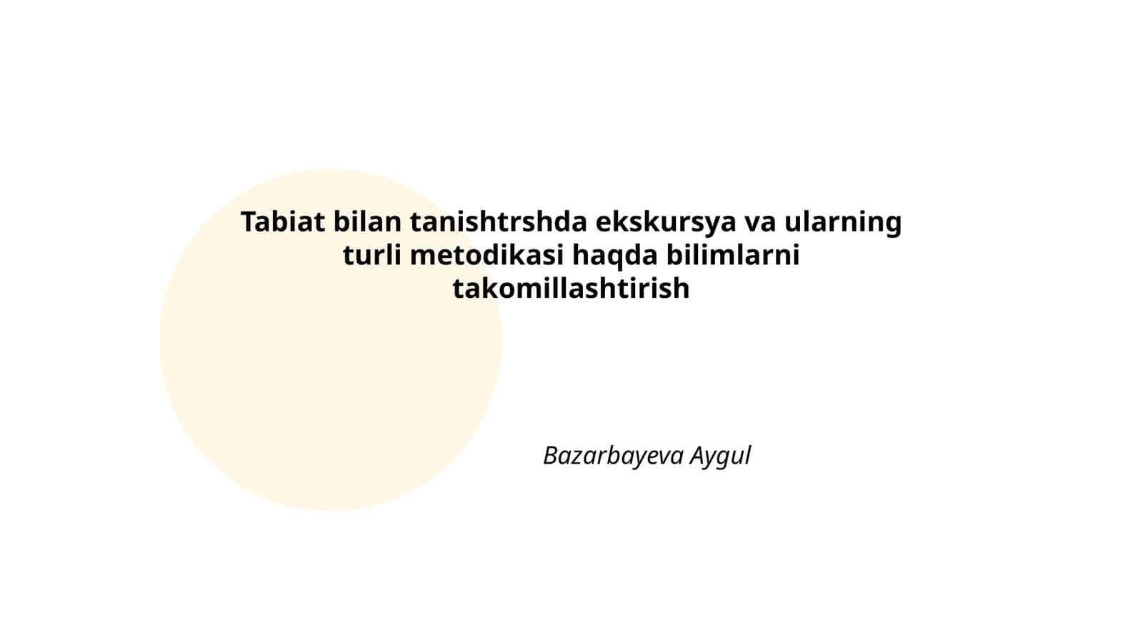 Tabiat bilan tanishtrshda ekskursya va ularning turli metodikasi haqda bilimlarni takomillashtirish