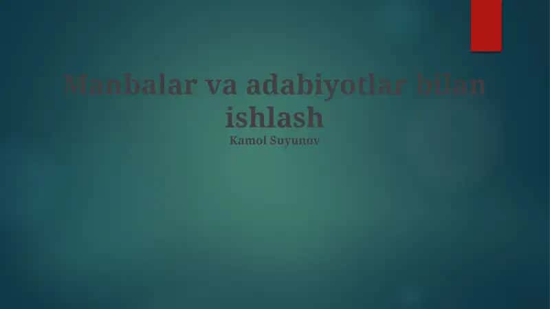 Manbalar va adabiyotlar bilan ishlash