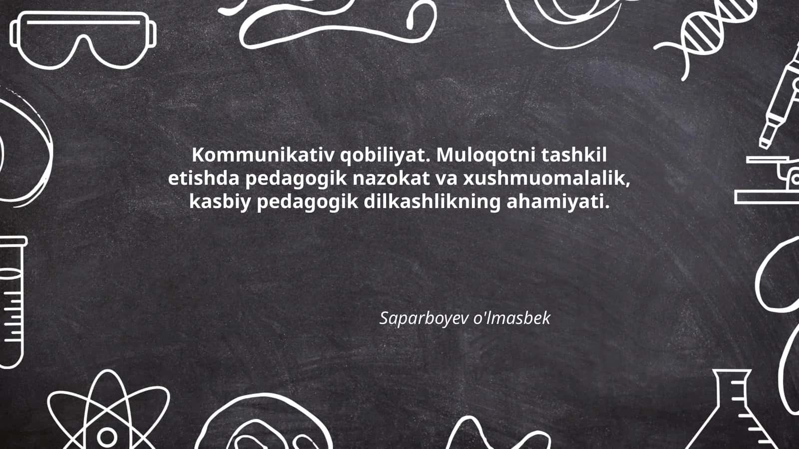 Kommunikativ qobiliyat. Muloqotni tashkil etishda pedagogik nazokat va xushmuomalalik, kasbiy pedagogik dilkashlikning ahamiyati