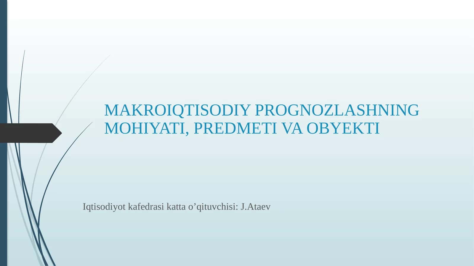 MAKROIQTISODIY PROGNOZLASHNING MOHIYATI, PREDMETI VA OBYEKTI