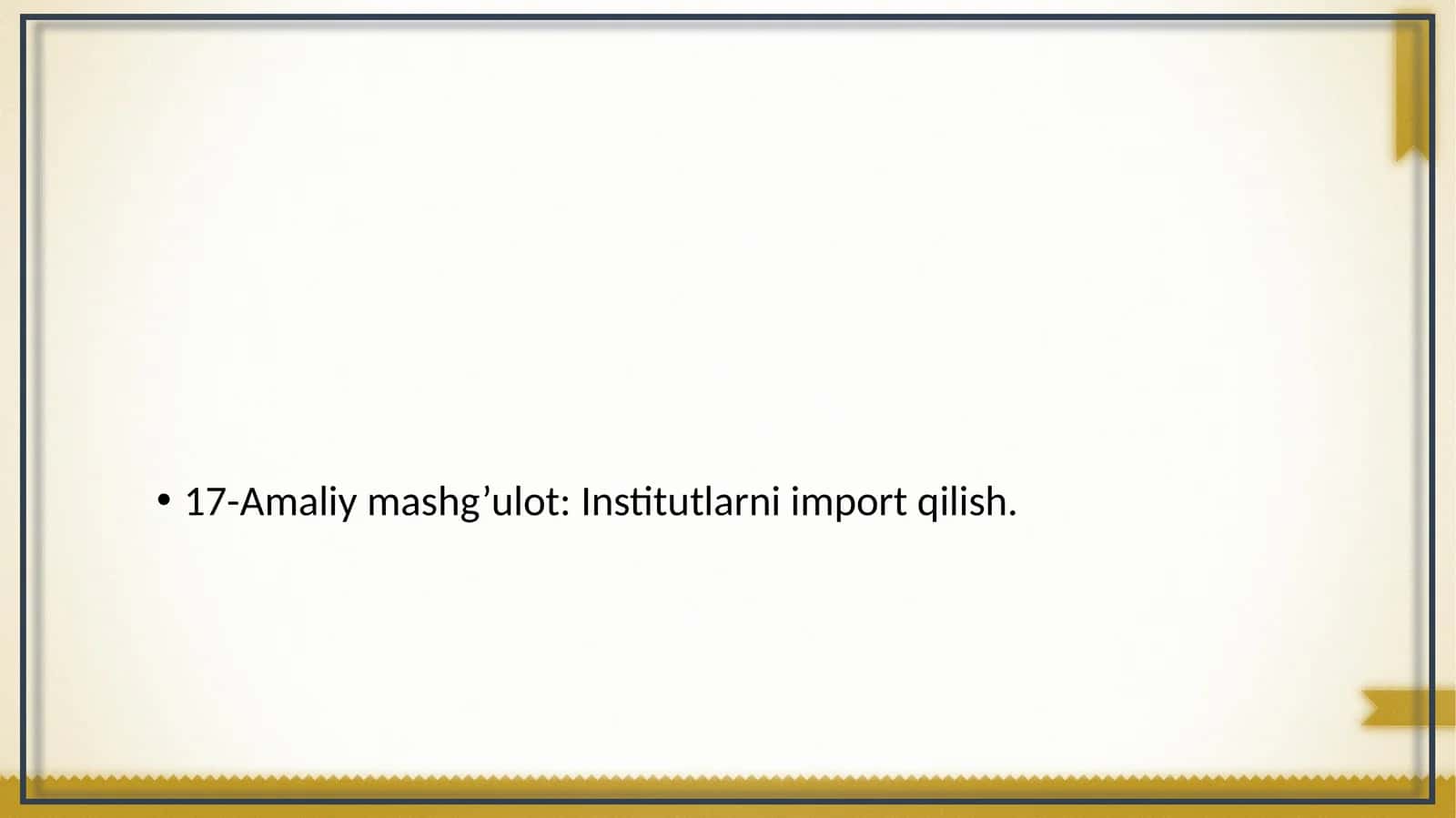 17-Amaliy mashg’ulot: Institutlarni import qilish