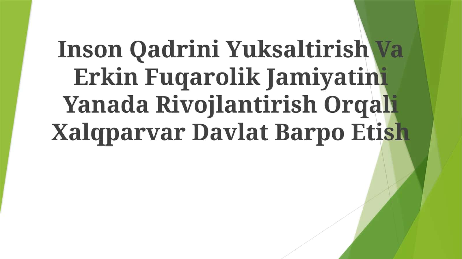 Inson Qadrini Yuksaltirish Va Erkin Fuqarolik Jamiyatini Yanada Rivojlantirish Orqali Xalqparvar Davlat Barpo Etish