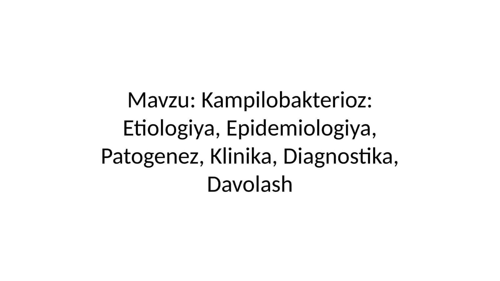 Kampilobakterioz: Etiologiya, Epidemiologiya, Patogenez, Klinika, Diagnostika, Davolash