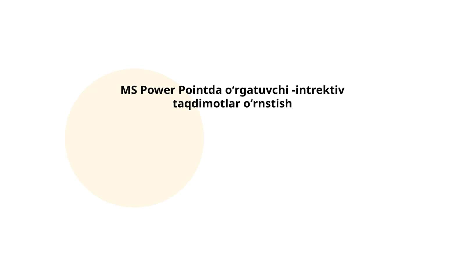 MS Power Pointda oʻrgatuvchi -intrektiv taqdimotlar oʻrnstish