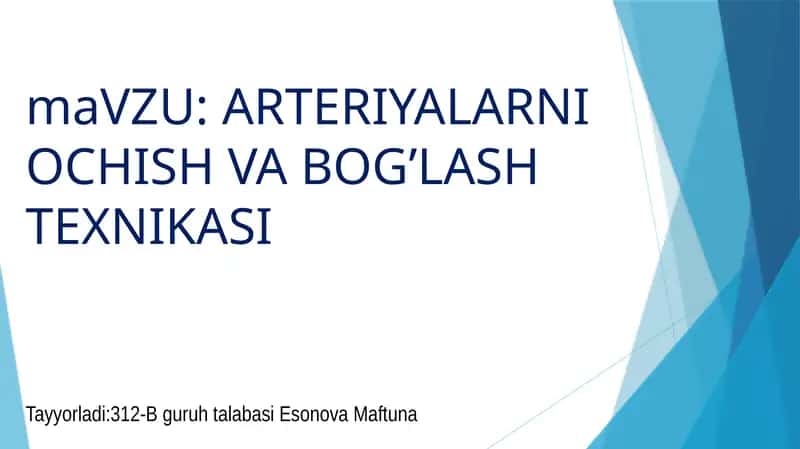 ARTERIYALARNI OCHISH VA BOG’LASH TEXNIKASI
