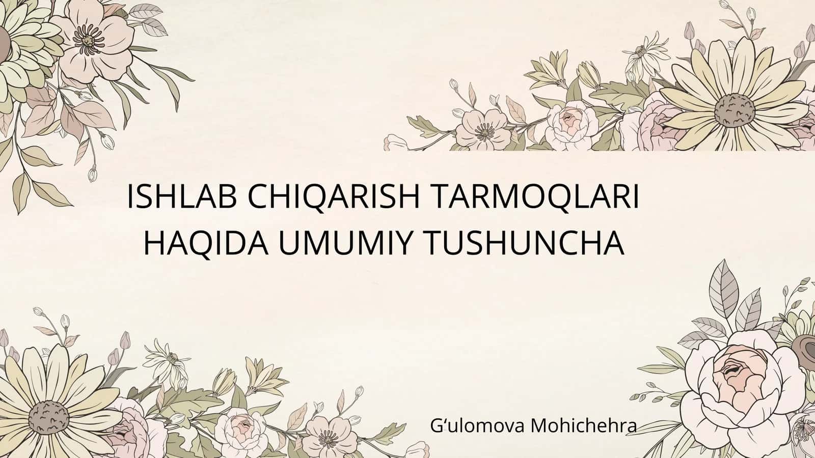 ISHLAB CHIQARISH TARMOQLARI HAQIDA UMUMIY TUSHUNCHA