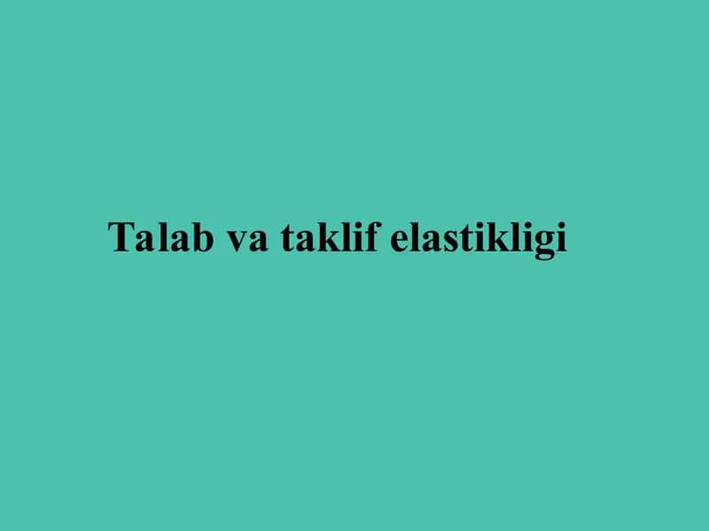 Talab va taklif elastikligi