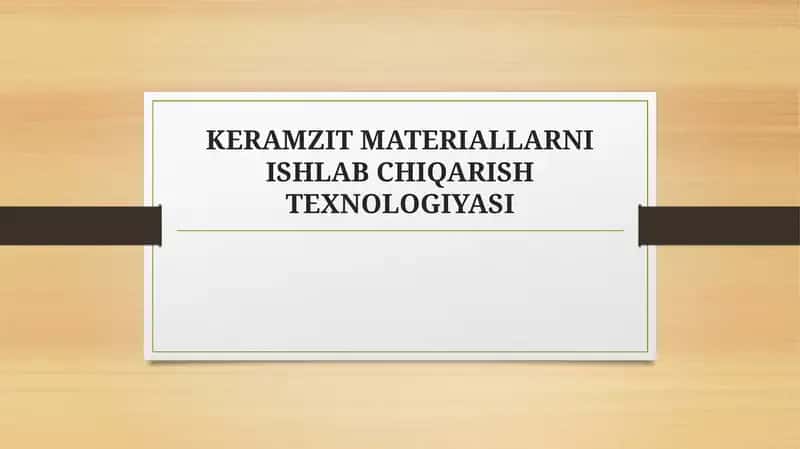 KERAMZIT MATERIALLARNI ISHLAB CHIQARISH TEXNOLOGIYASI TAQDIMOTREJASI