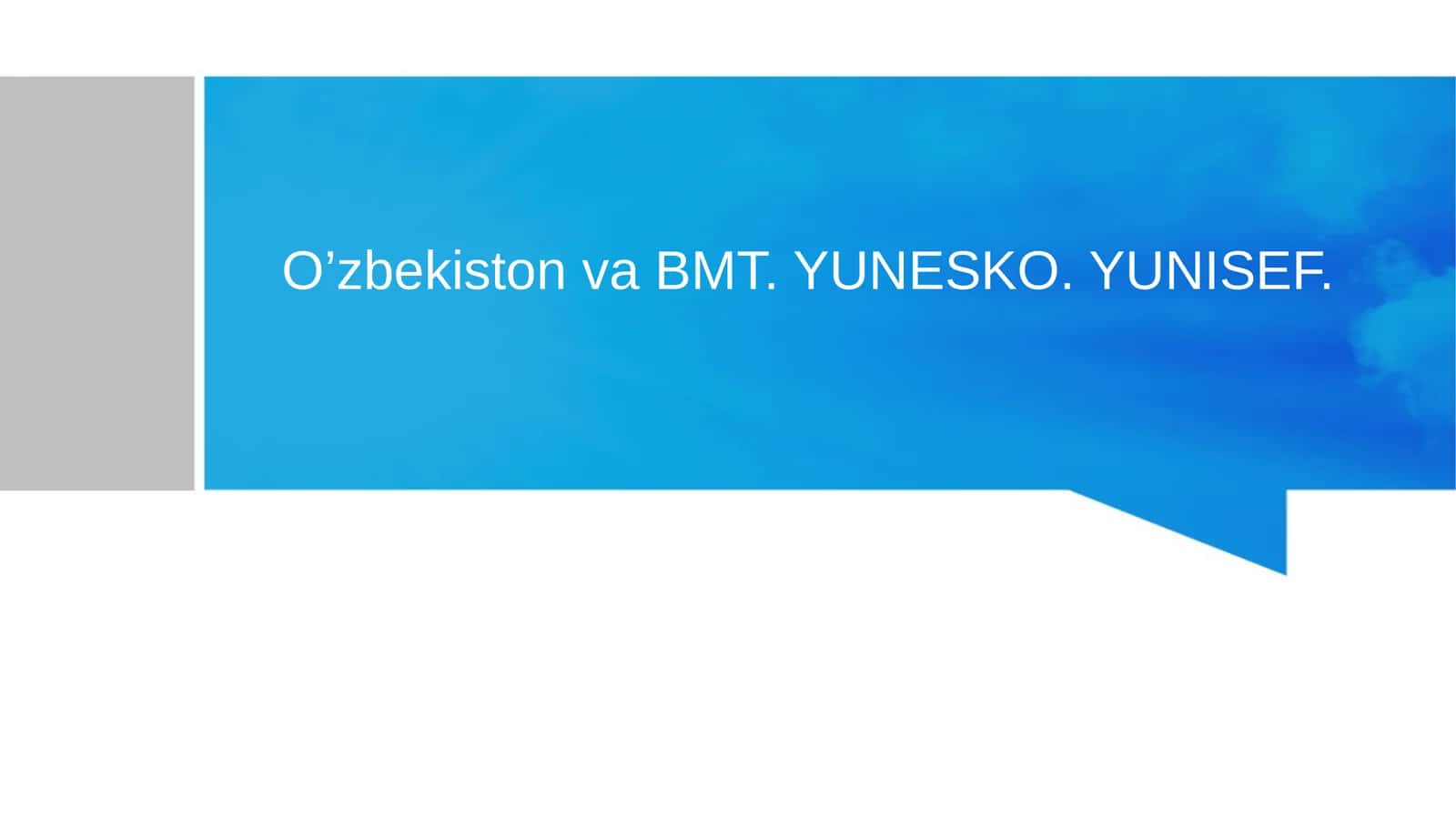 O’zbekiston va BMT. YUNESKO. YUNISEF