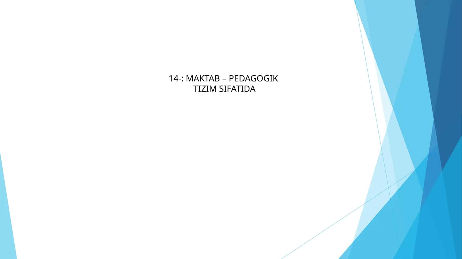 MAKTAB – PEDAGOGIK TIZIM SIFATIDA