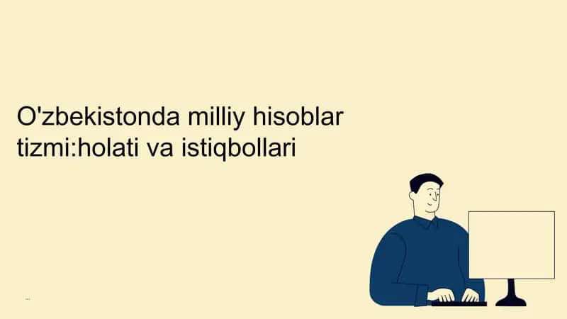 O'zbekistonda milliy hisoblar tizmi:holati va istiqbollari