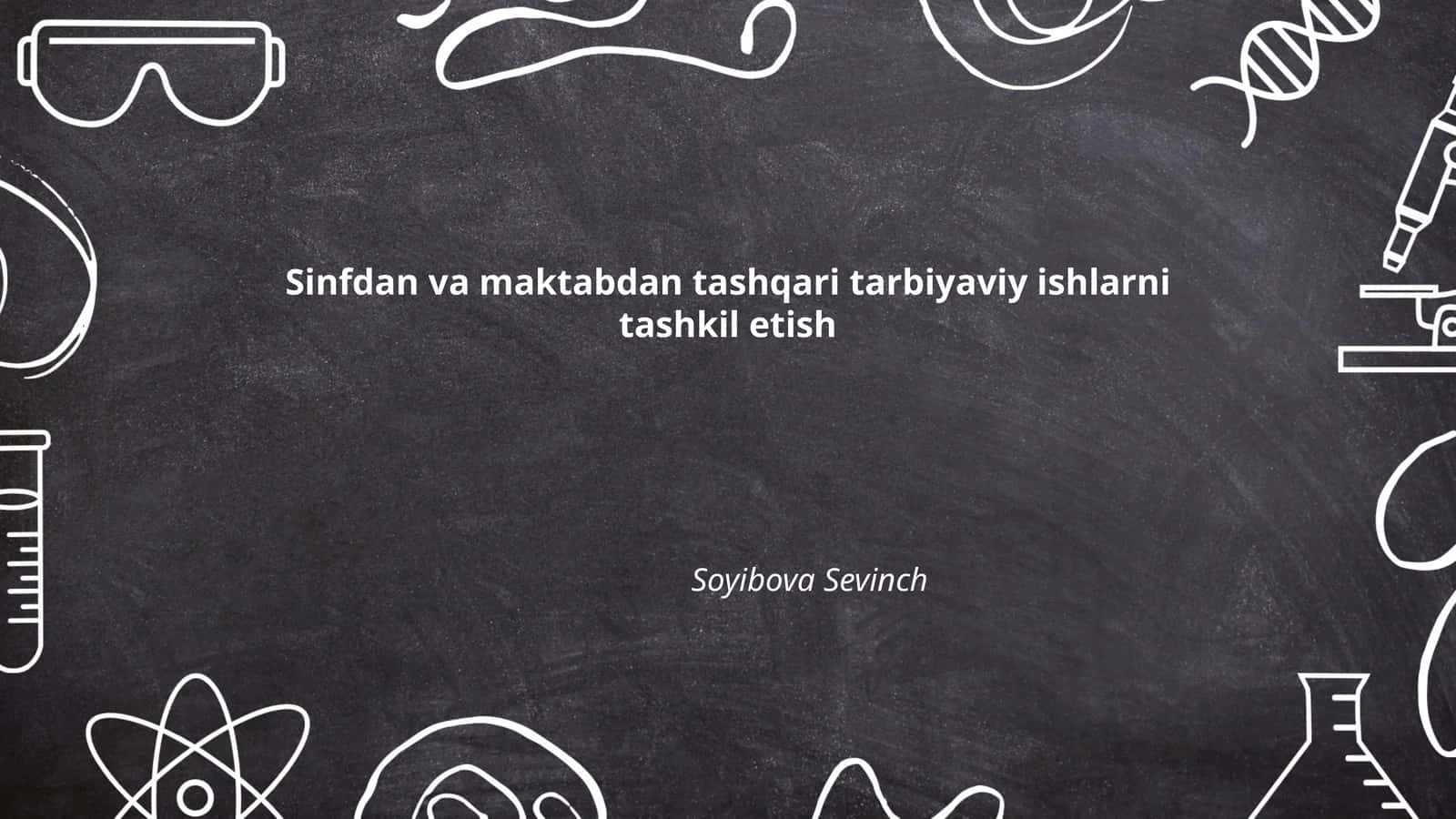 Sinfdan va maktabdan tashqari tarbiyaviy ishlarni tashkil etish