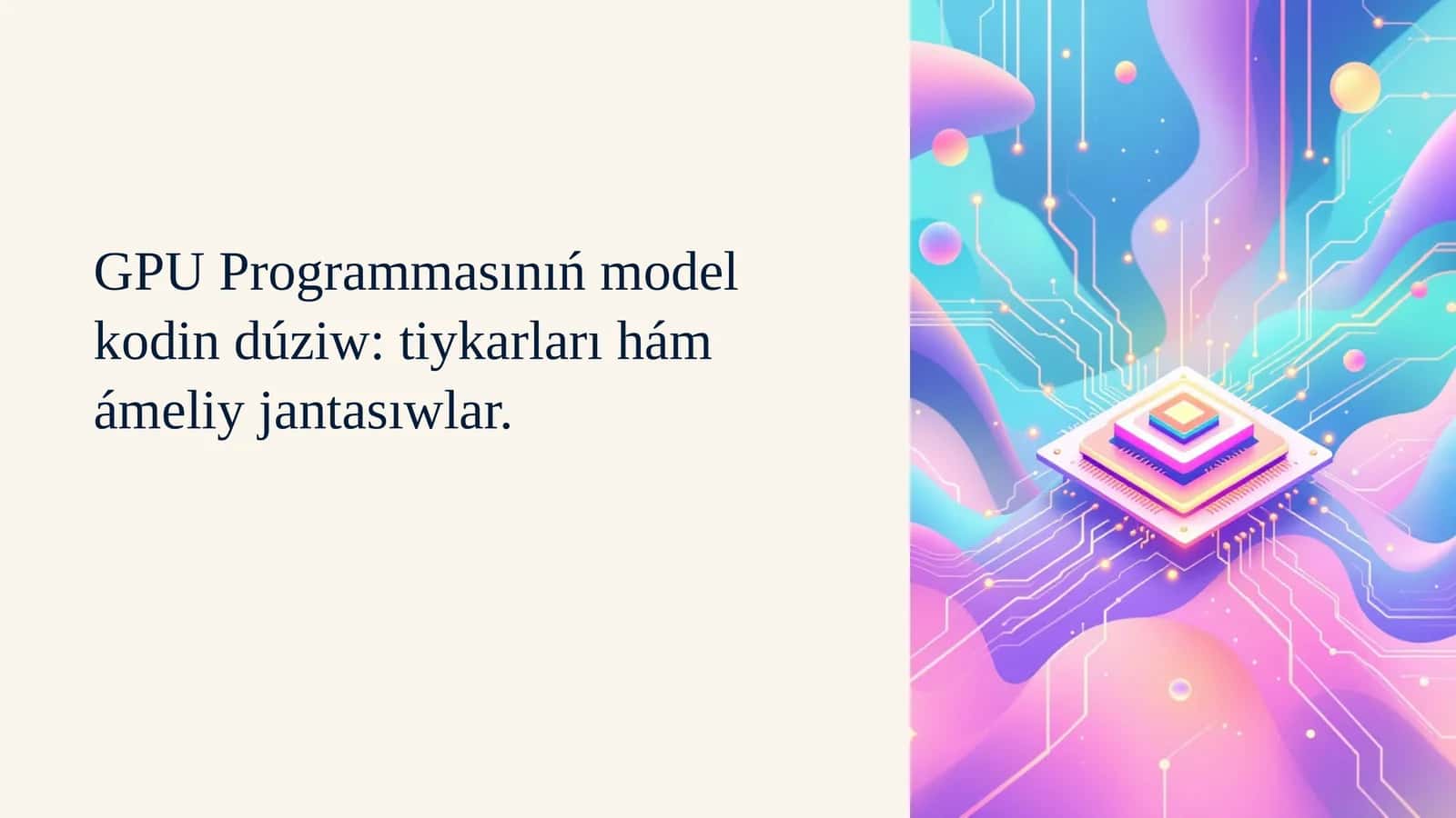 GPU Programmasınıń model kodin dúziw: tiykarları hám ámeliy jantasıwlar.
