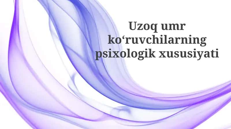 Uzoq umr ko'ruvchilarning psixologik xususiyati