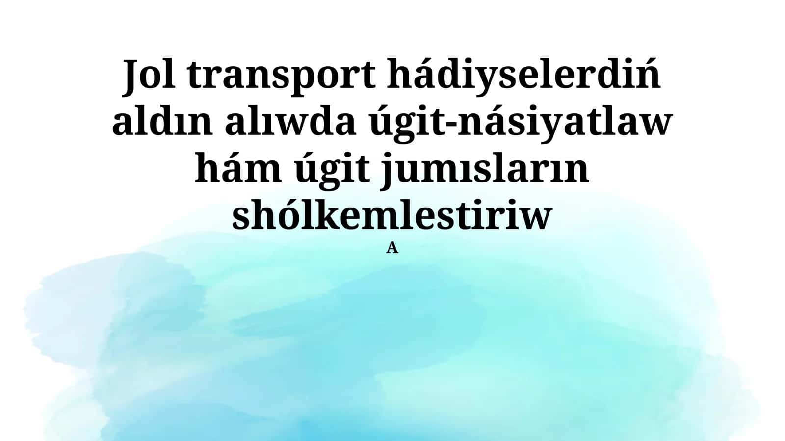Jol transport hádiyselerdiń aldın alıwda úgit-násiyatlaw hám úgit jumısların shólkemlestiriw