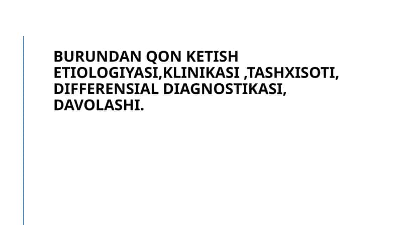 Burundan qon ketish etiologiyasi,klinikasi ,tashxisoti, differensial diagnostikasi, davolashi