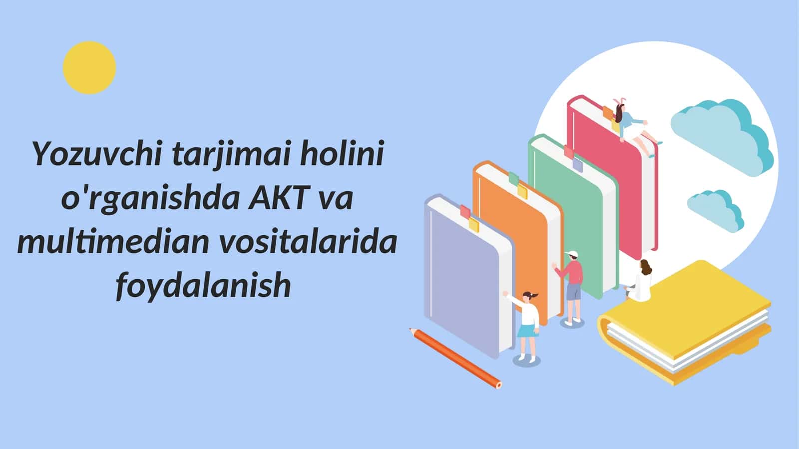 Yozuvchi tarjimai holini o'rganishda AKT va multimedian vositalarida foydalanish