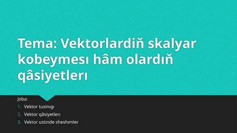 Vektorlardiň skalyar kobeymesı hâm olardıň qâsiyetlerı