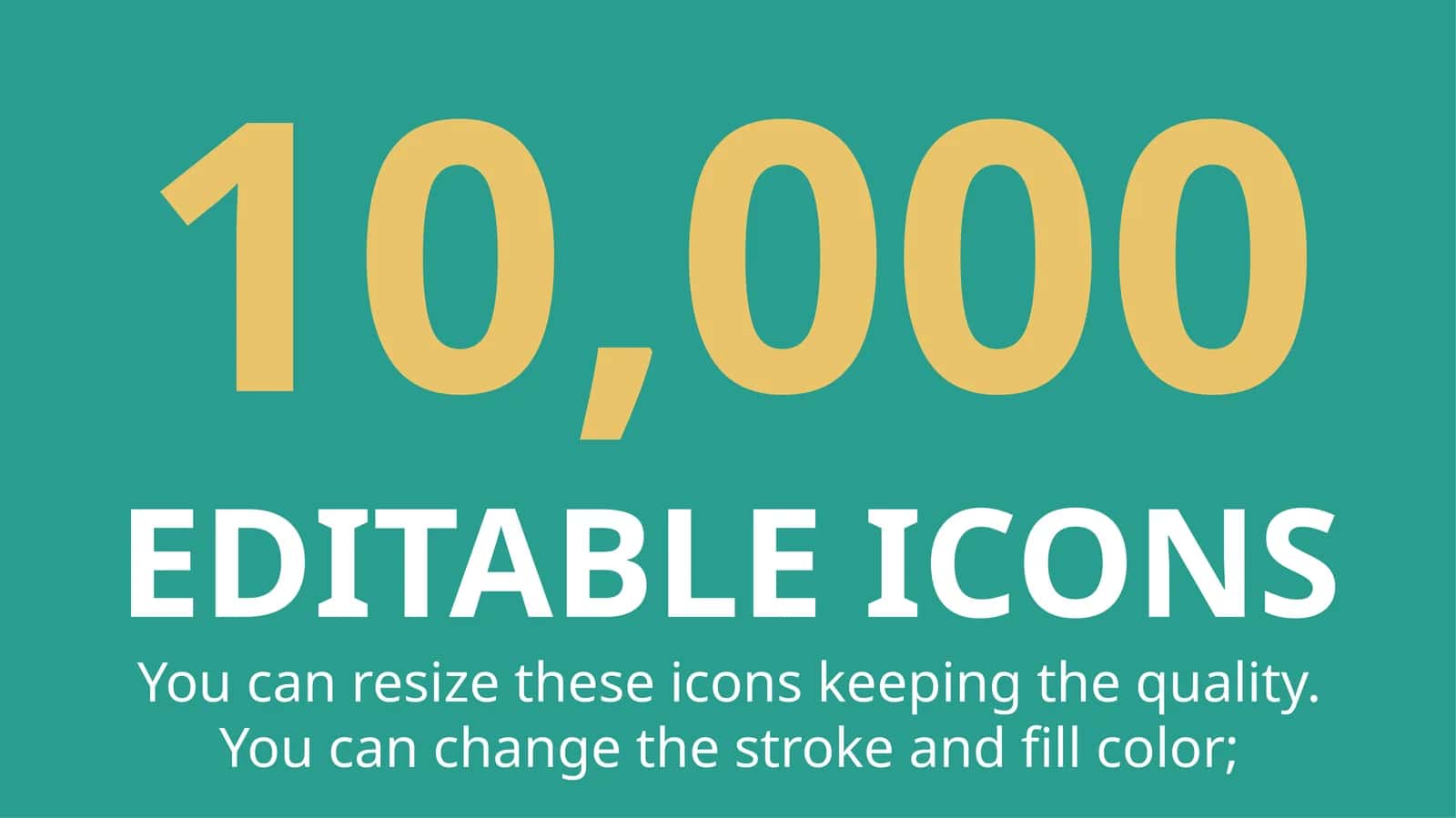10,000EDITABLE ICONS