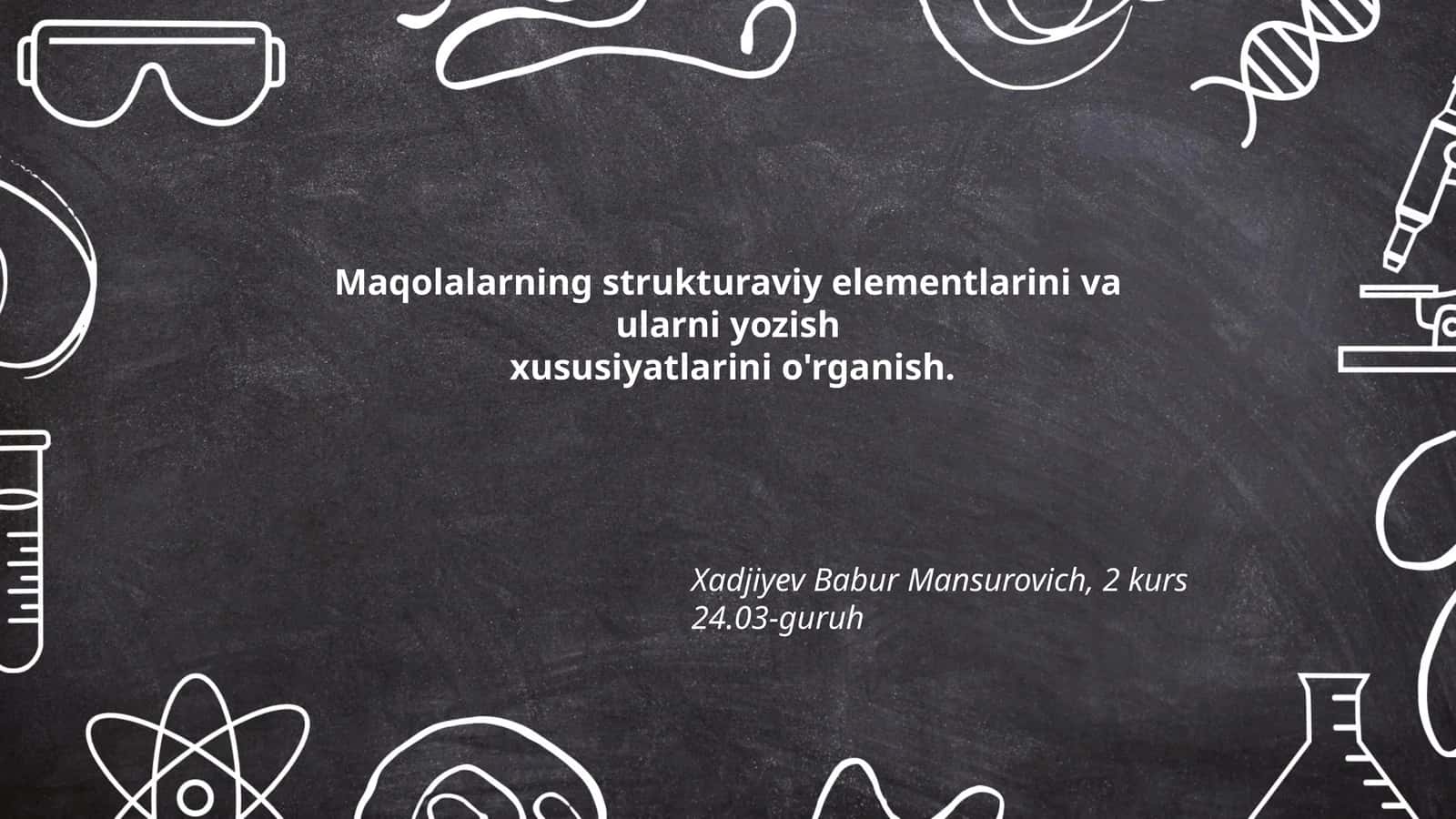Maqolalarning strukturaviy elementlarini va ularni yozish xususiyatlarini o'rganish