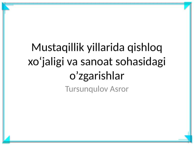 Mustaqillik yillarida qishloq xoʻjaligi va sanoat sohasidagi o’zgarishlar
