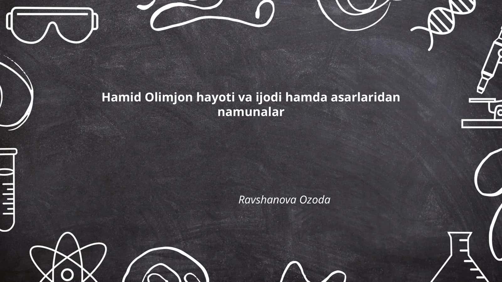 Hamid Olimjon hayoti va ijodi hamda asarlaridan namunalar