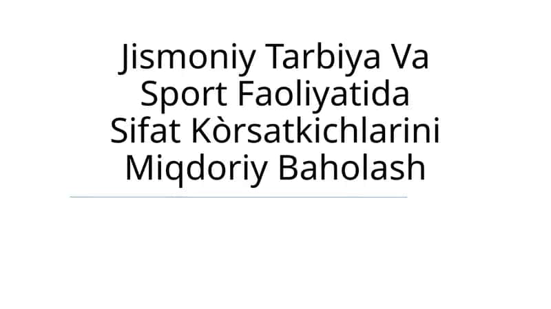 Jismoniy Tarbiya Va Sport Faoliyatida Sifat Kòrsatkichlarini Miqdoriy Baholash