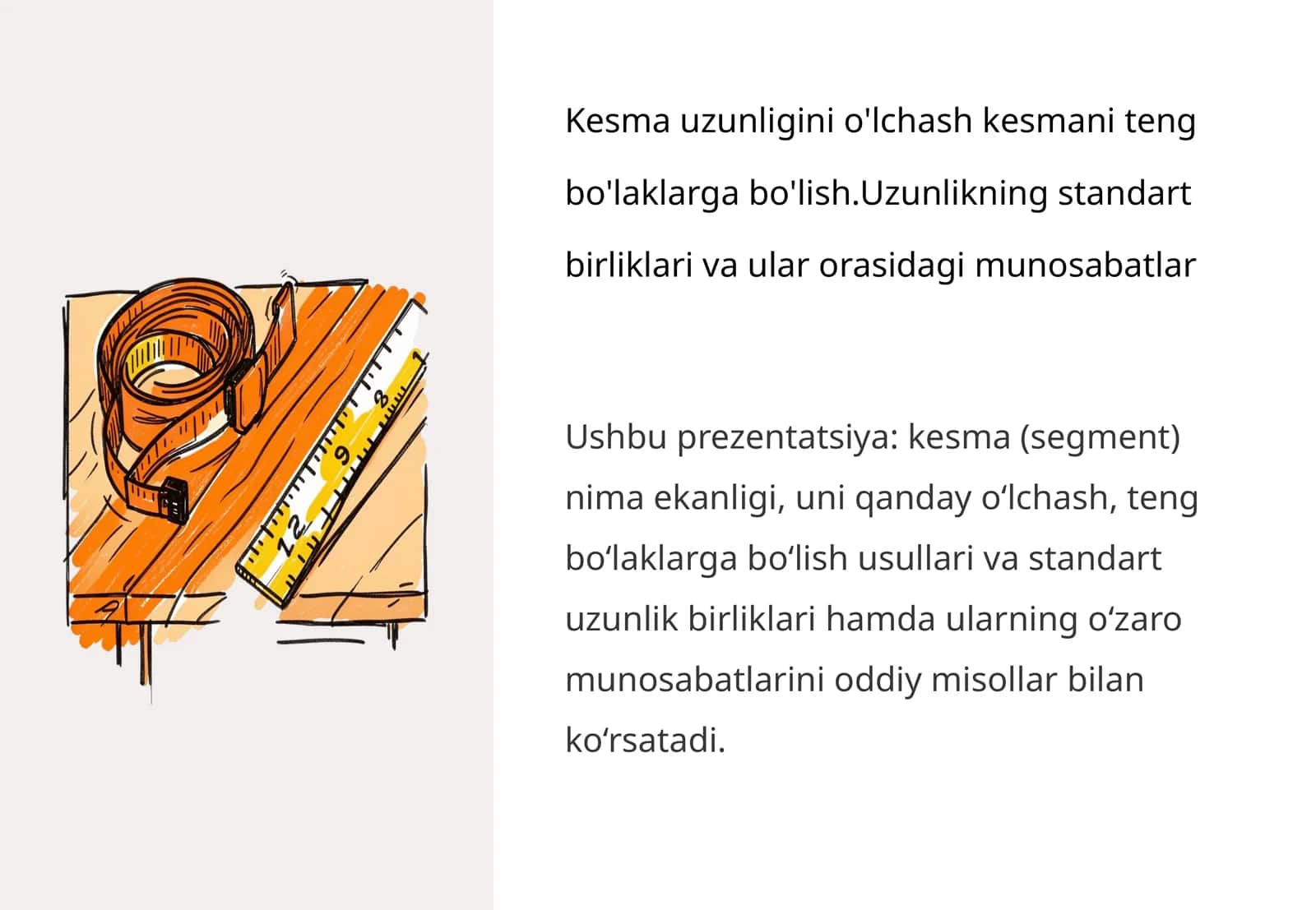 Kesma uzunligini o'lchash kesmani teng bo'laklarga bo'lish.Uzunlikning standart birliklari va ular orasidagi munosabatlar
