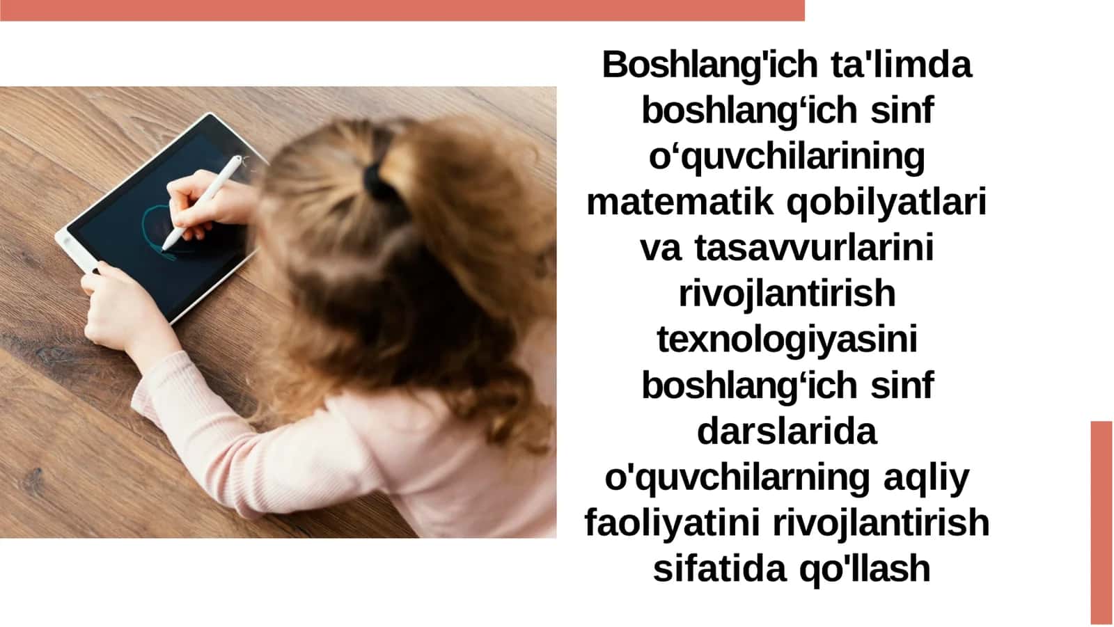 Boshlang'ich ta'limda boshlang‘ich sinf o‘quvchilarining matematik qobilyatlari va tasavvurlarini rivojlantirish texnologiyasini boshlang‘ich sinf darslarida o'quvchilarning aqliy faoliyatini rivojlantirish sifatida qo'llash