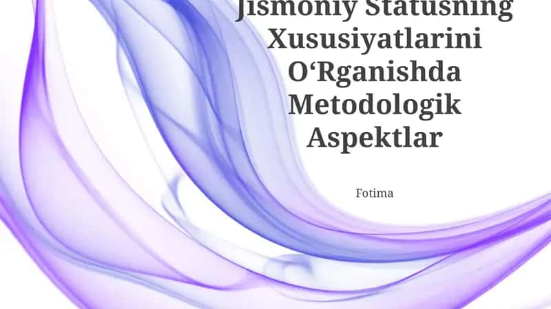 Jismoniy Statusning Xususiyatlarini OʻRganishda Metodologik Aspektlar