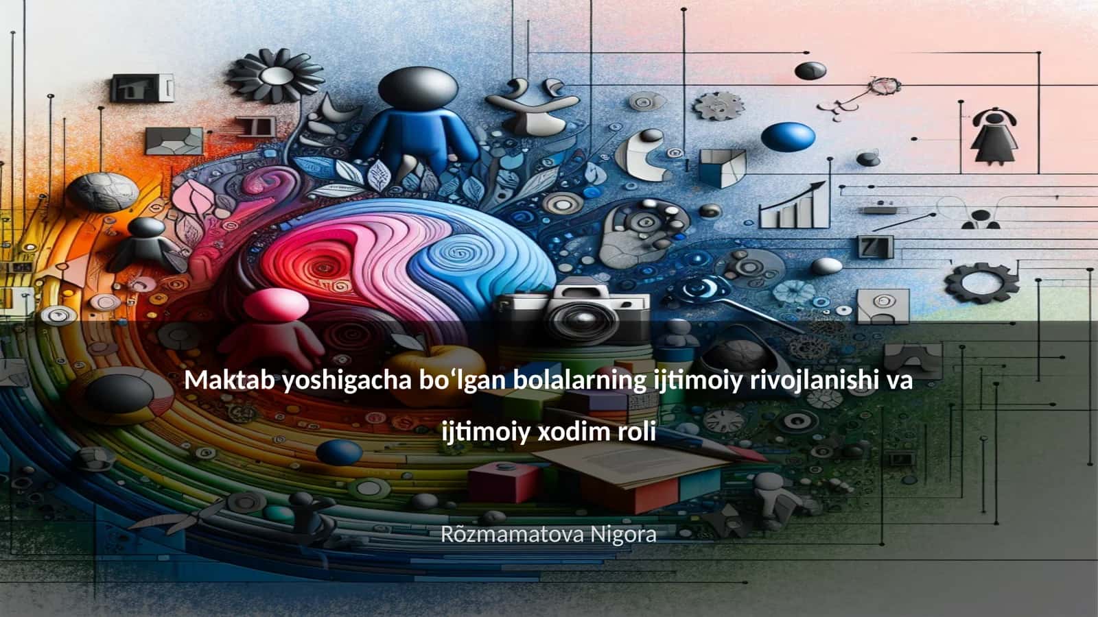 Maktab yoshigacha boʻlgan bolalarning ijtimoiy rivojlanishi va ijtimoiy xodim roli