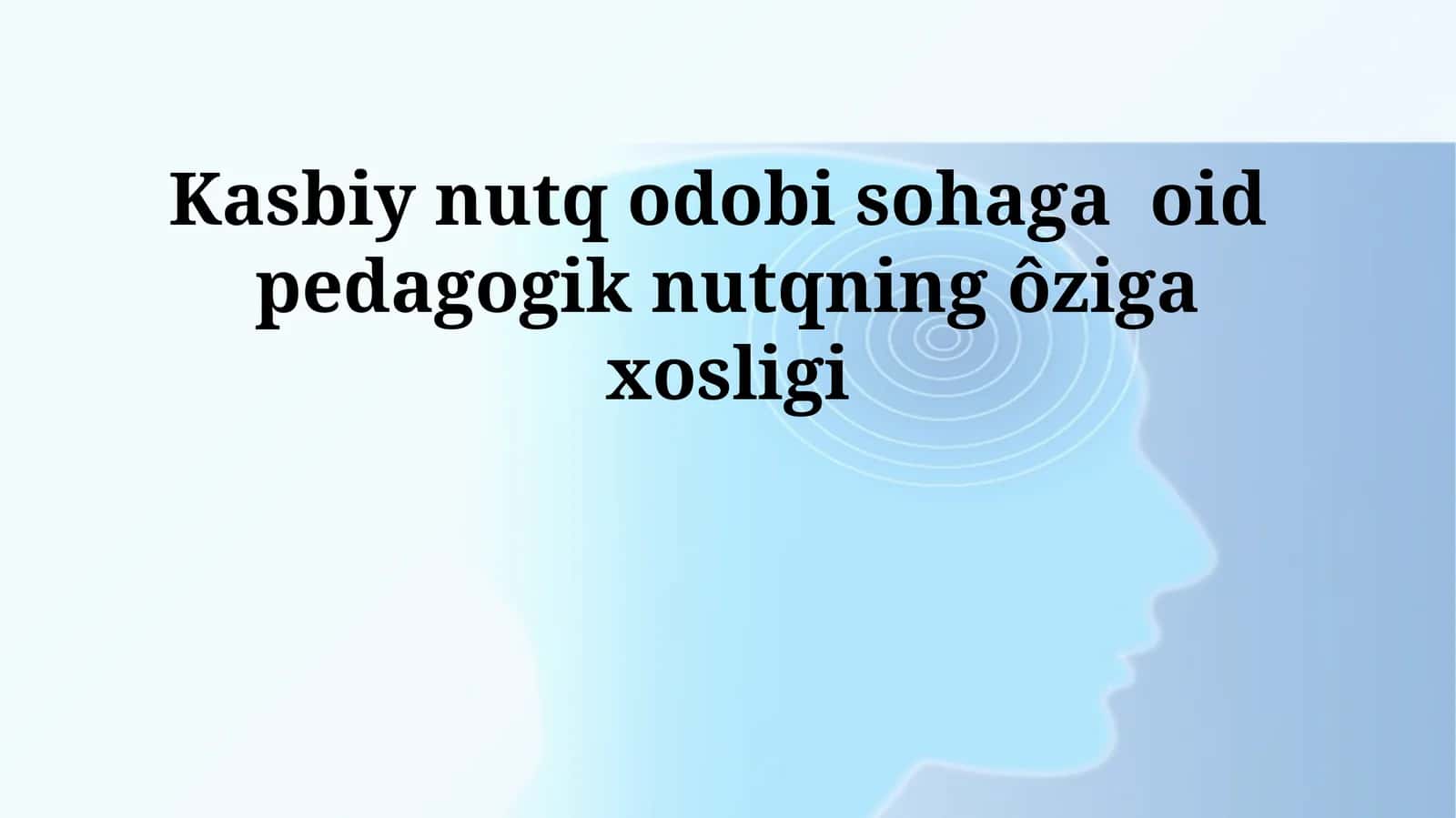 Kasbiy nutq odobi sohaga oid pedagogik nutqning ôziga xosligi
